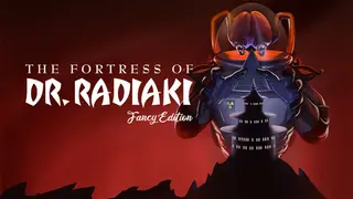 The Fortress of Dr. Radiaki - Fancy