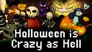Halloween is Crazy as Hell