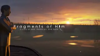 Fragments of Him