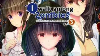 I Walk Among Zombies Vol. 3