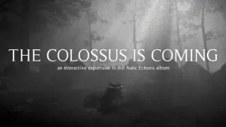 The Colossus Is Coming: The Interactive Experience
