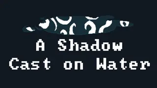 A Shadow Cast on Water