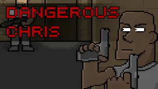 Dangerous Chris