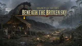 Legacy of the Ark: Beneath the Broken Sky