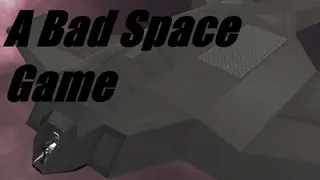 A Bad Space Game