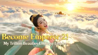 Become Emperor 2! My Trillion Beauties Universe Empire