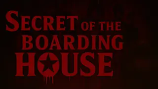 Secret Of The Boarding House