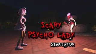 Scary Psycho Lady Simulator