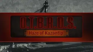 O.T.B.R.O.S.: Haze of Kazantip