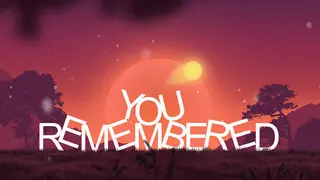 You Remembered