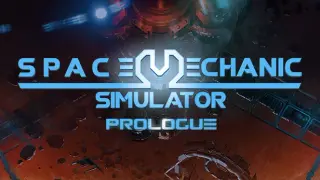 Space Mechanic Simulator: Prologue