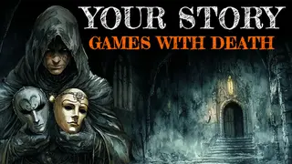 Your Story: Games with Death