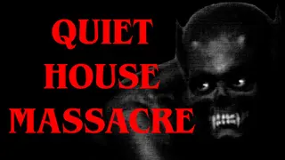 Quiet House Massacre