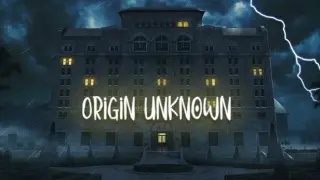 Origin Unknown