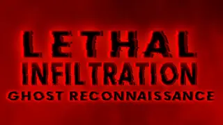 Lethal Infiltration: Ghost Reconnaissance