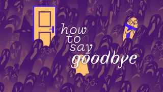 How to Say Goodbye