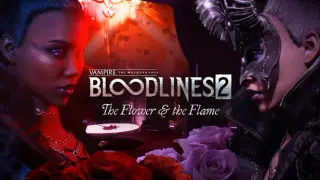 Vampire: The Masquerade - Bloodlines 2 - The Flower and the Flame