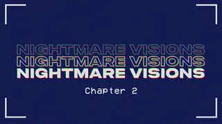 Nightmare Visions Chapter 2