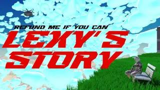 Refund Me If You Can : Lexy's Story