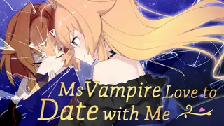 Ms Vampire Love to Date with Me