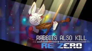 RABBITS ALSO KILL: reZERO