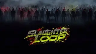 SLAUGHTER LOOP
