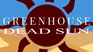 Greenhouse: Dead Sun