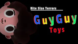 Bite Size Terrors: GuyGuy Toys