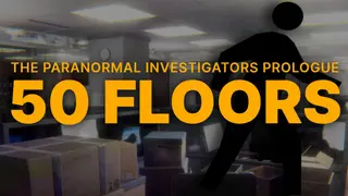 50 Floors: The Paranormal Investigators Prologue