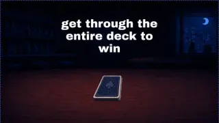 Get Through The Entire Deck To