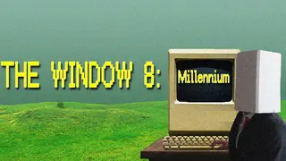 The Window 8:Millennium