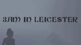 3am in Leicester
