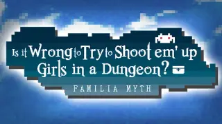 Is It Wrong to Try to Shoot 'em Up Girls in a Dungeon?