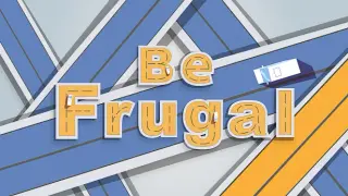 Be Frugal