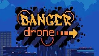 Danger Drone