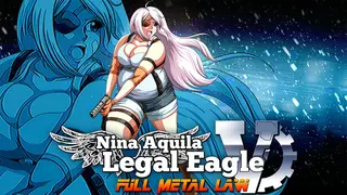 Nina Aquila: Legal Eagle, Chapter V: Full Metal Law