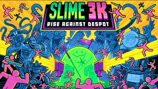 Slime 3K: Rise Against Despot