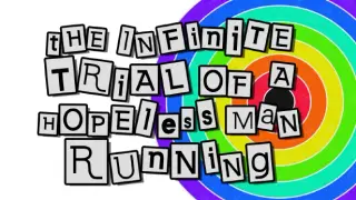 The Infinite Trial of a Hopeless Man Running