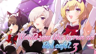 Would you like to run an idol café? 3