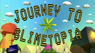 Journey to Slimetopia