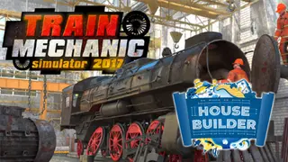 Train Mechanic and House Builder