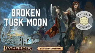 Fantasy Grounds - Pathfinder 2 RPG - Quest for the Frozen Flame AP 1: Broken Tusk Moon