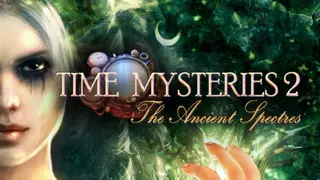 Time Mysteries: The Ancient Spectres