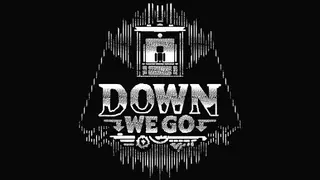 Down We Go