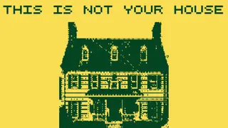 This Is Not Your House