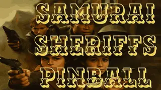 Samurai Sheriffs Pinball