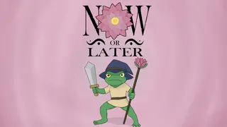 Now or Later