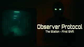 Observer Protocol: The Station - First Shift