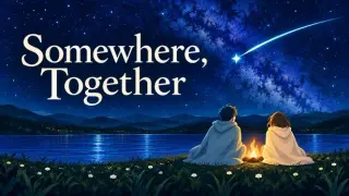 Somewhere, Together