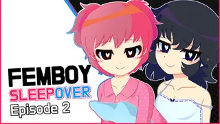 FEMBOY SLEEPOVER - Episode 2